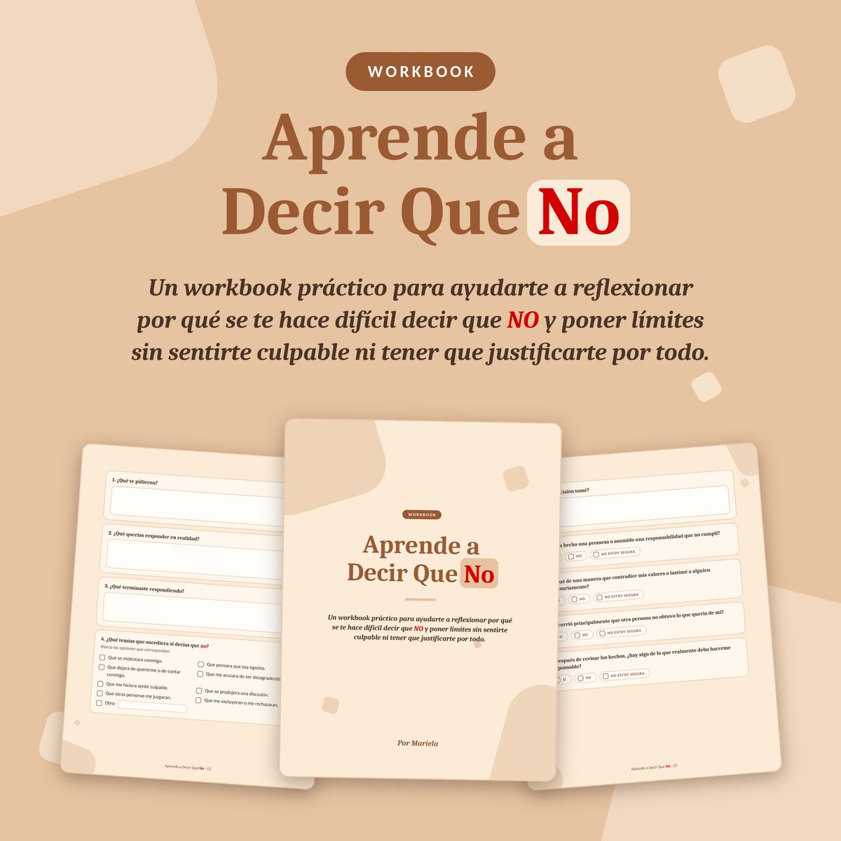 APRENDE A DERCIR QUE NO - Un workbook práctico para dejar de decir que sí cuando quieres decir que no, y poner límites sin sentirte culpable.